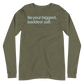 Be Your Biggest Baddest Self Unisex Long Sleeve Tee in Military Green