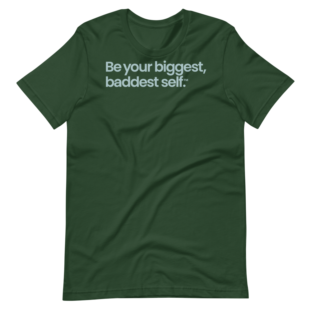 Be Your Biggest Baddest Self Unisex Short Sleeve Tee in Forest